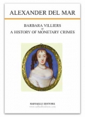  BARBARA VILLIERS or A HISTORY OF MONETARY CRIMES